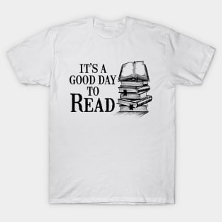 Book Lover Gift. Reading Gift It’s A Good Day To Read. Book Lover Gift. Teacher Gift T-Shirt